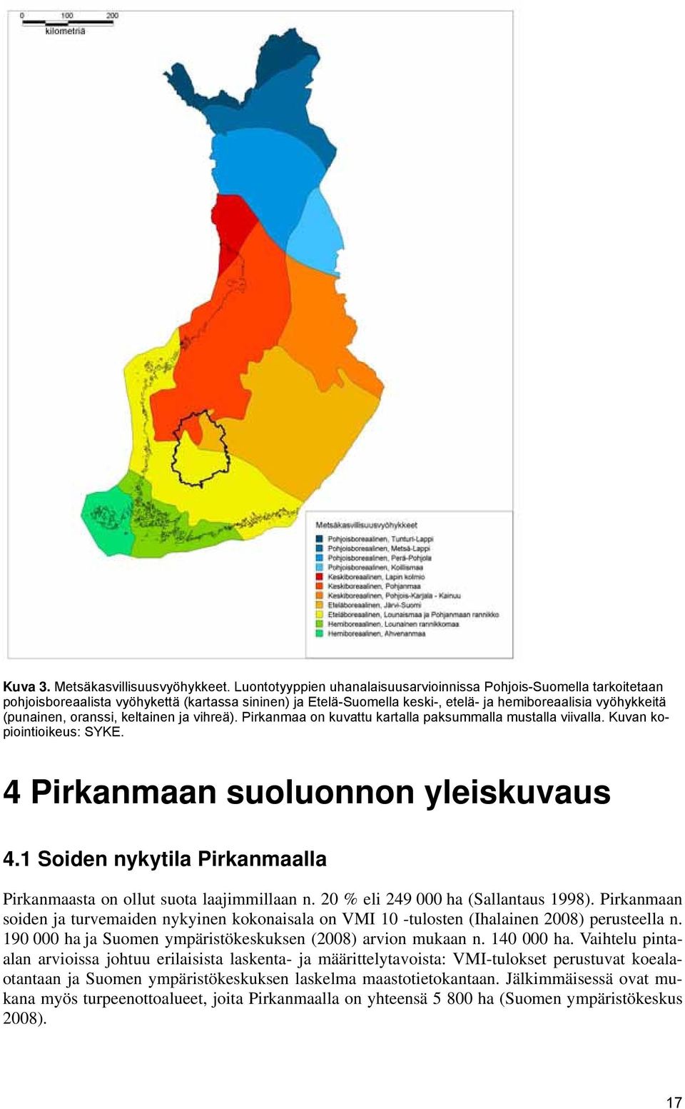 oranssi, keltainen ja vihreä). Pirkanmaa on kuvattu kartalla paksummalla mustalla viivalla. Kuvan kopiointioikeus: SYKE. 4 suoluonnon yleiskuvaus 4.