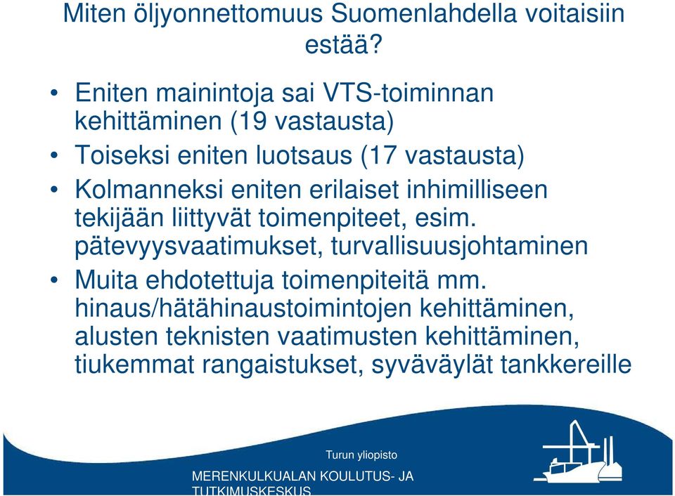 Kolmanneksi eniten erilaiset inhimilliseen tekijään liittyvät toimenpiteet, esim.