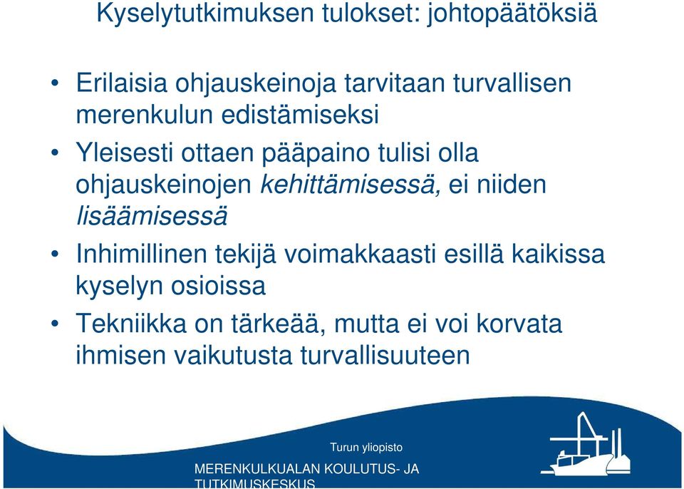 ohjauskeinojen kehittämisessä, ei niiden lisäämisessä Inhimillinen tekijä voimakkaasti