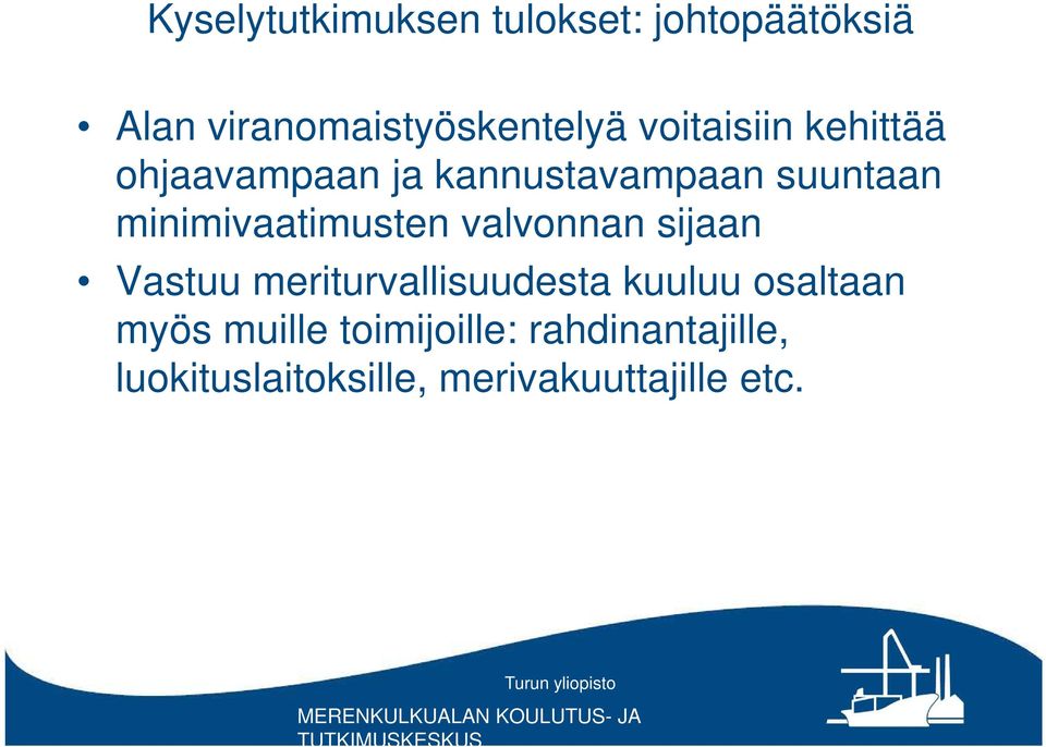 minimivaatimusten valvonnan sijaan Vastuu meriturvallisuudesta kuuluu