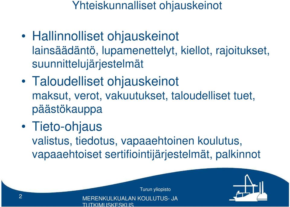 ohjauskeinot maksut, verot, vakuutukset, taloudelliset tuet, päästökauppa