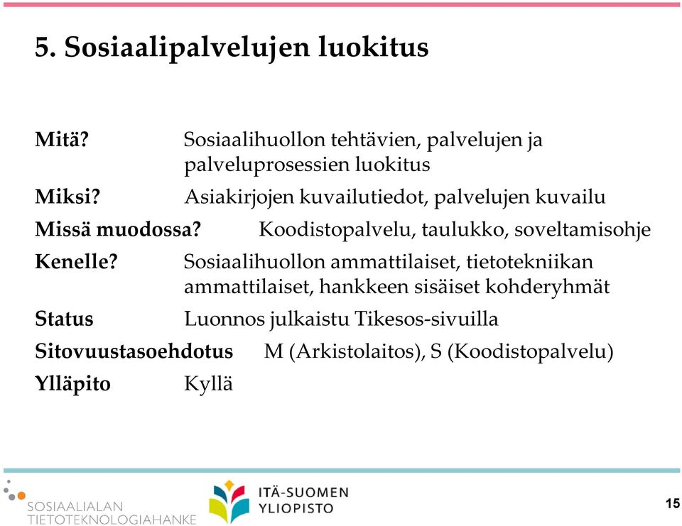 Asiakirjojen kuvailutiedot, palvelujen kuvailu Koodistopalvelu, taulukko, soveltamisohje Sosiaalihuollon