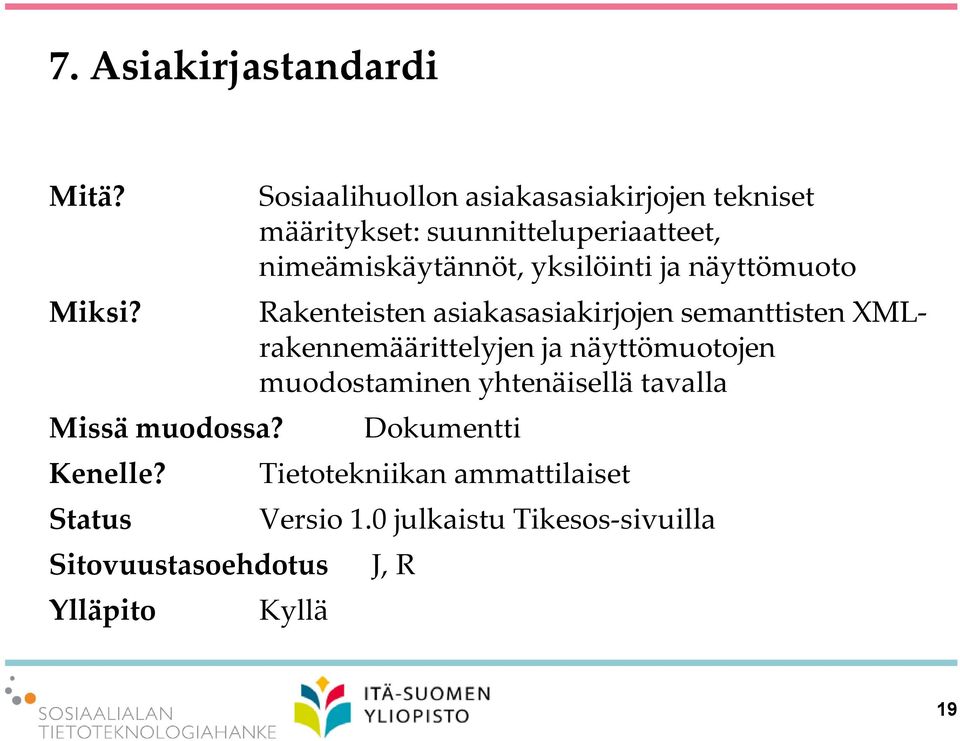 suunnitteluperiaatteet, nimeämiskäytännöt, yksilöinti ja näyttömuoto Rakenteisten asiakasasiakirjojen