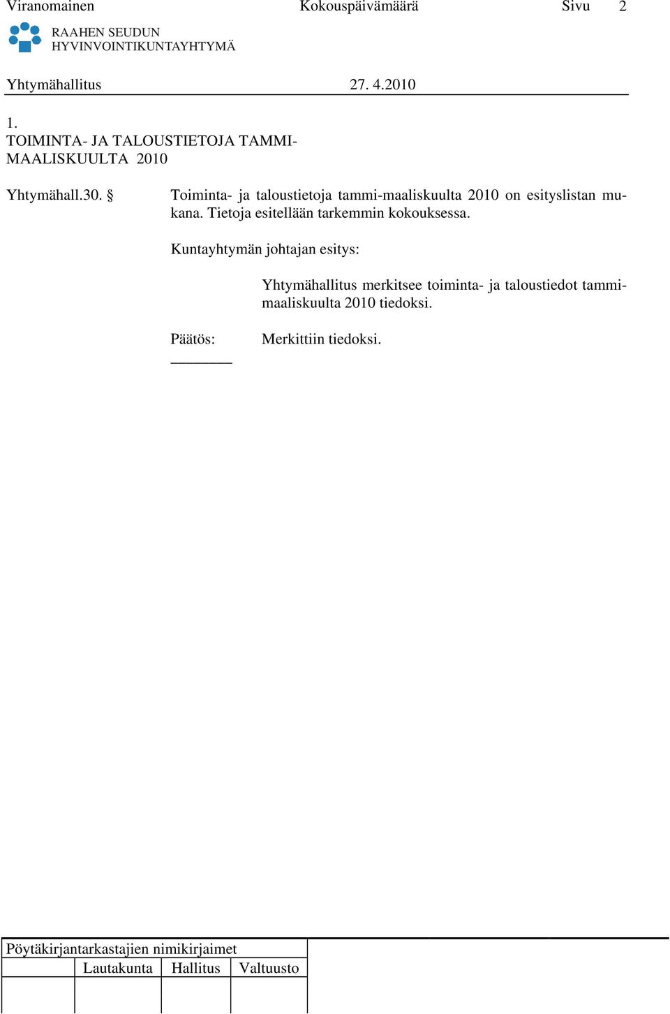 Tietoja esitellään tarkemmin kokouksessa.