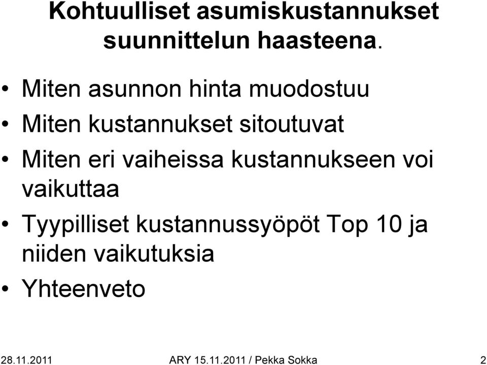 eri vaiheissa kustannukseen voi vaikuttaa Tyypilliset