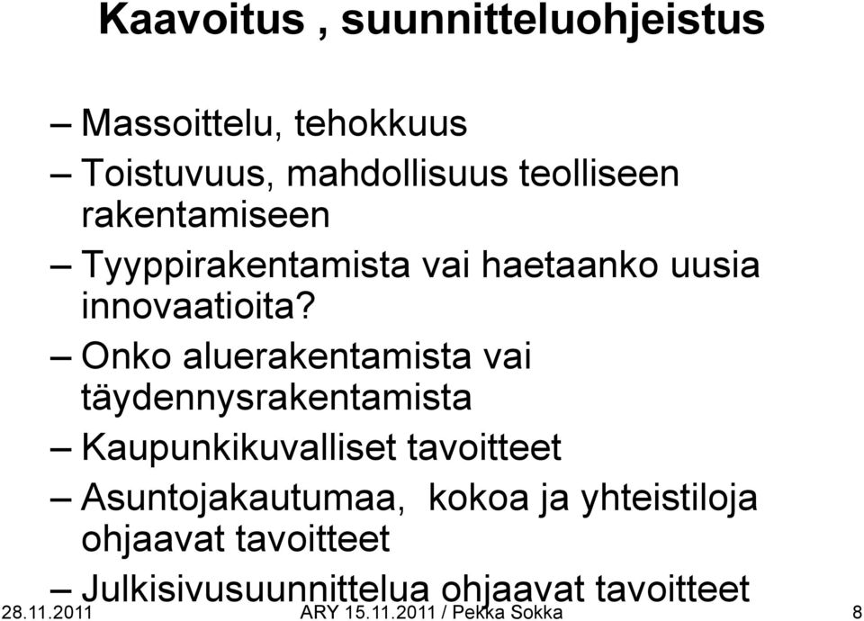 Onko aluerakentamista vai täydennysrakentamista Kaupunkikuvalliset tavoitteet