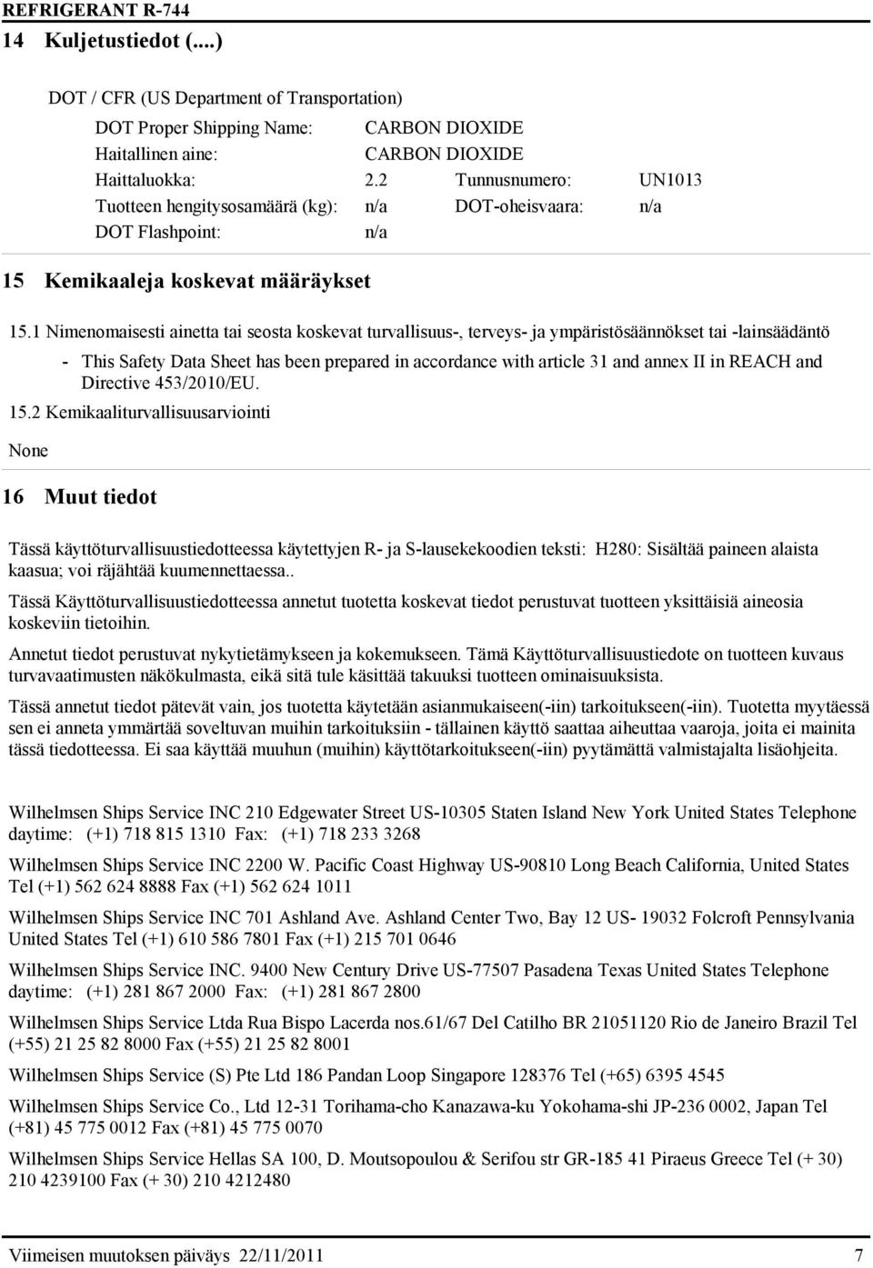 1 Nimenomaisesti ainetta tai seosta koskevat turvallisuus-, terveys- ja ympäristösäännökset tai -lainsäädäntö - This Safety Data Sheet has been prepared in accordance with article 31 and annex II in