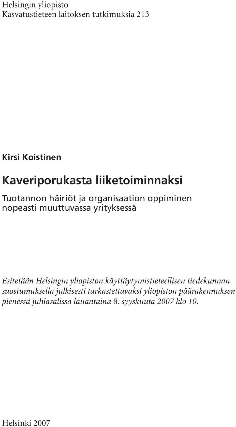 Esitetään Helsingin yliopiston käyttäytymistieteellisen tiedekunnan suostumuksella julkisesti