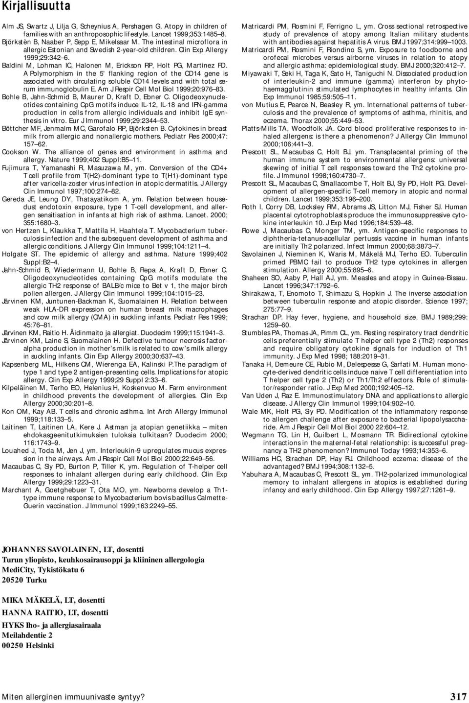 A Polymorphism in the 5' flanking region of the CD14 gene is associated with circulating soluble CD14 levels and with total serum immunoglobulin E. Am J Respir Cell Mol Biol 1999;20:976 83.