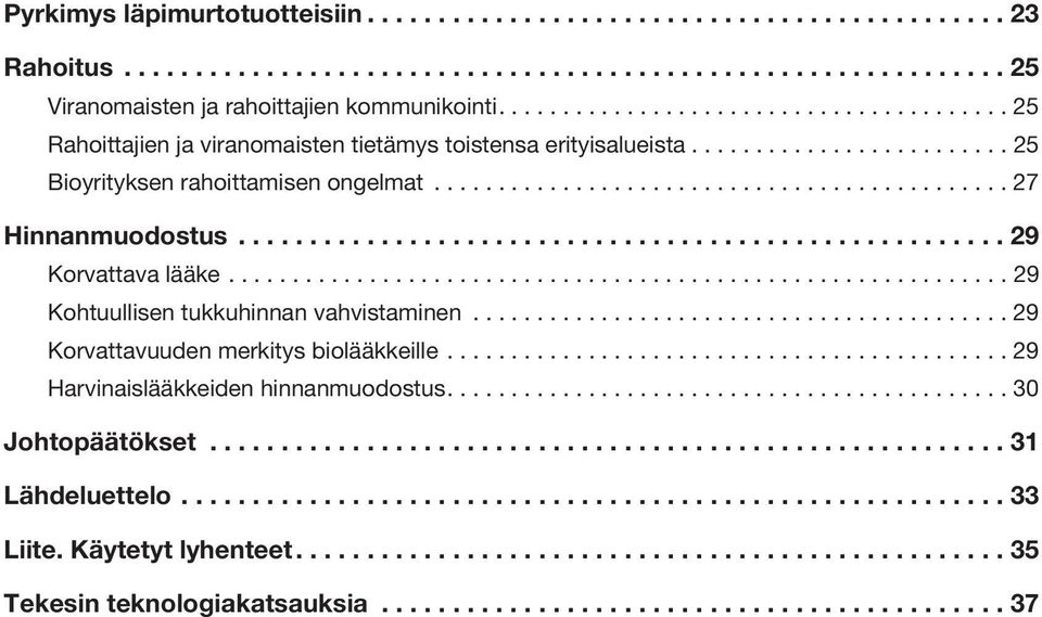 ..................................................... 29 Korvattava lääke............................................................. 29 Kohtuullisen tukkuhinnan vahvistaminen.