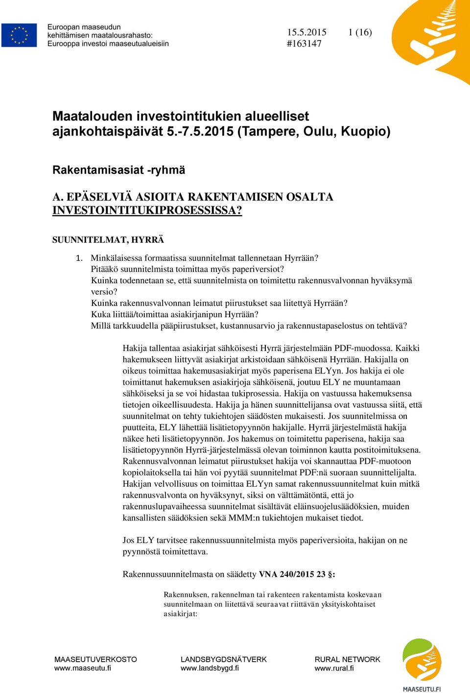 Pitääkö suunnitelmista toimittaa myös paperiversiot? Kuinka todennetaan se, että suunnitelmista on toimitettu rakennusvalvonnan hyväksymä versio?