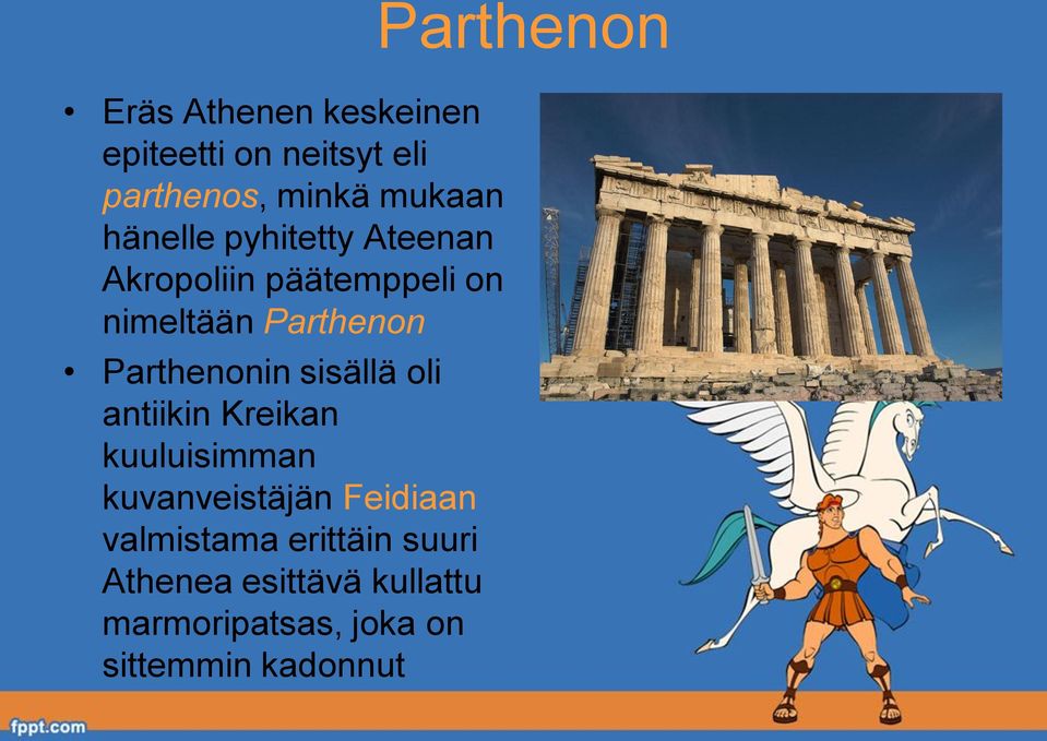 sisällä oli antiikin Kreikan kuuluisimman kuvanveistäjän Feidiaan valmistama