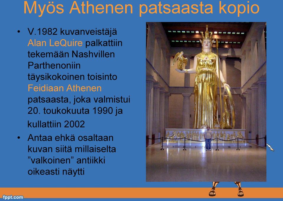 Parthenoniin täysikokoinen toisinto Feidiaan Athenen patsaasta, joka