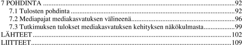 2 Mediapajat mediakasvatuksen välineenä... 96 7.