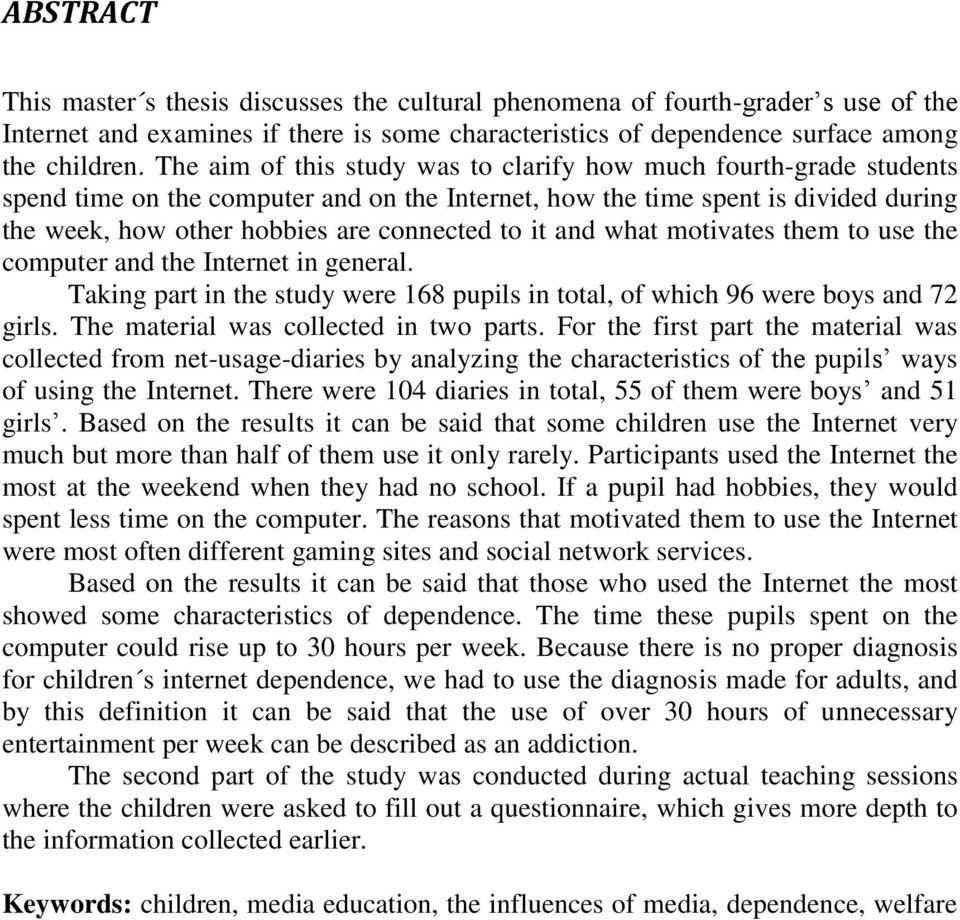 it and what motivates them to use the computer and the Internet in general. Taking part in the study were 168 pupils in total, of which 96 were boys and 72 girls.