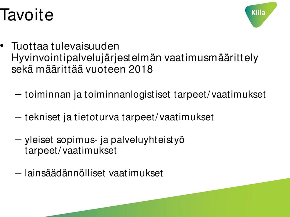 toiminnanlogistiset tarpeet/vaatimukset tekniset ja tietoturva