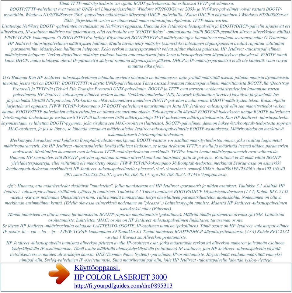 ) Windows NT/2000/Server 2003 -järjestelmiä varten tarvitaan ehkä muun valmistajan ohjelmisto TFTP-tukea varten. Lisätietoja NetWare BOOTP -palvelinten asetuksista on NetWaren oppaissa.