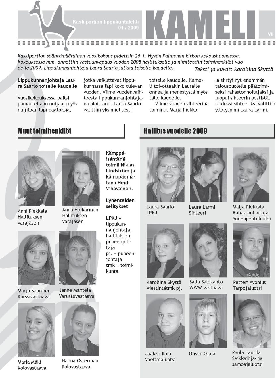 Teksti ja kuvat: Lippukunnanjohtaja Laura Saarlo toiselle kaudelle Vuosikokouksessa paitsi pamautellaan nuijaa, myös nuijitaan läpi päätöksiä, jotka vaikuttavat lippukunnassa läpi koko tulevan vuoden.