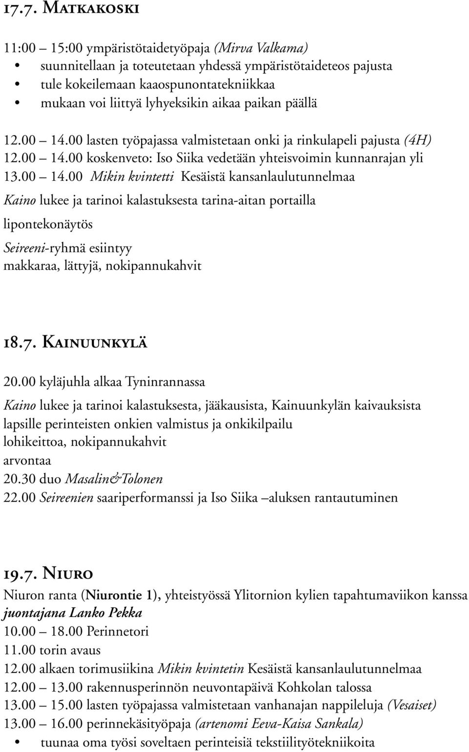 00 lasten työpajassa valmistetaan onki ja rinkulapeli pajusta (4H) 12.00 14.