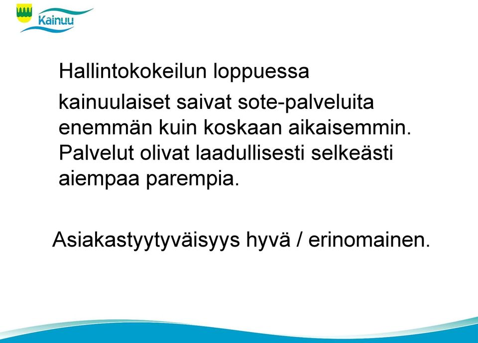 Palvelut olivat laadullisesti selkeästi aiempaa