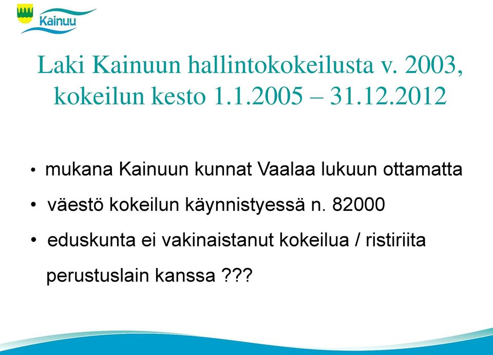 2012 mukana Kainuun kunnat Vaalaa lukuun ottamatta väestö