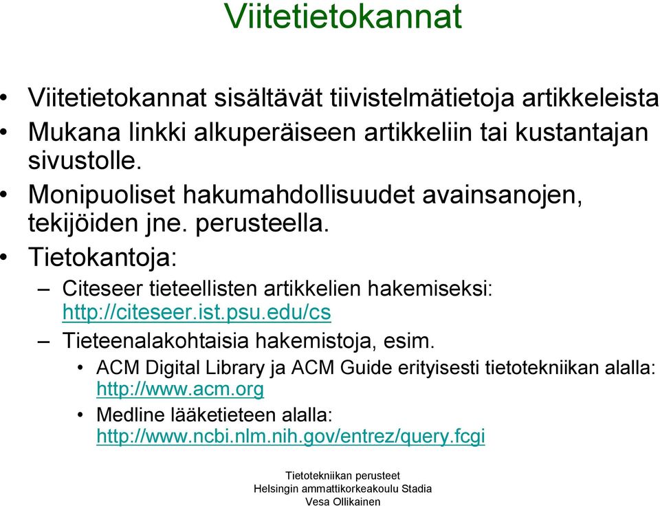 Tietokantoja: Citeseer tieteellisten artikkelien hakemiseksi: http://citeseer.ist.psu.