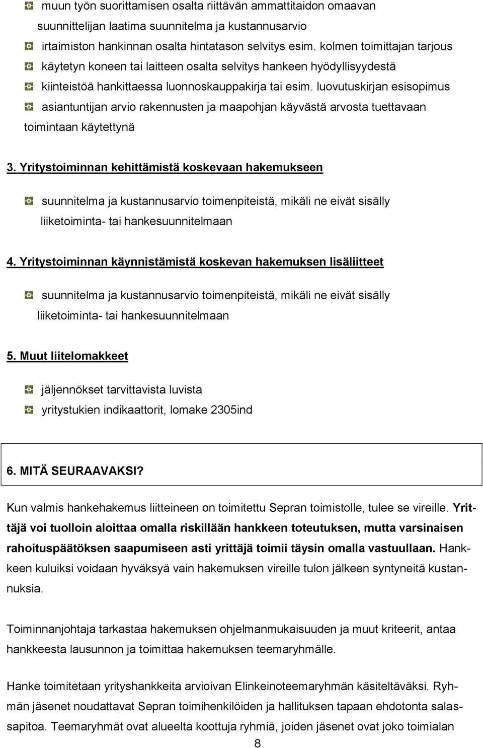 luovutuskirjan esisopimus asiantuntijan arvio rakennusten ja maapohjan käyvästä arvosta tuettavaan toimintaan käytettynä 3.