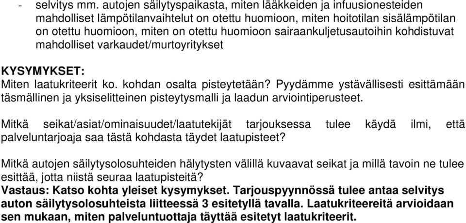 huomioon, miten on otettu huomioon sairaankuljetusautoihin kohdistuvat mahdolliset varkaudet/murtoyritykset Mitkä autojen säilytysolosuhteiden hälytysten välillä