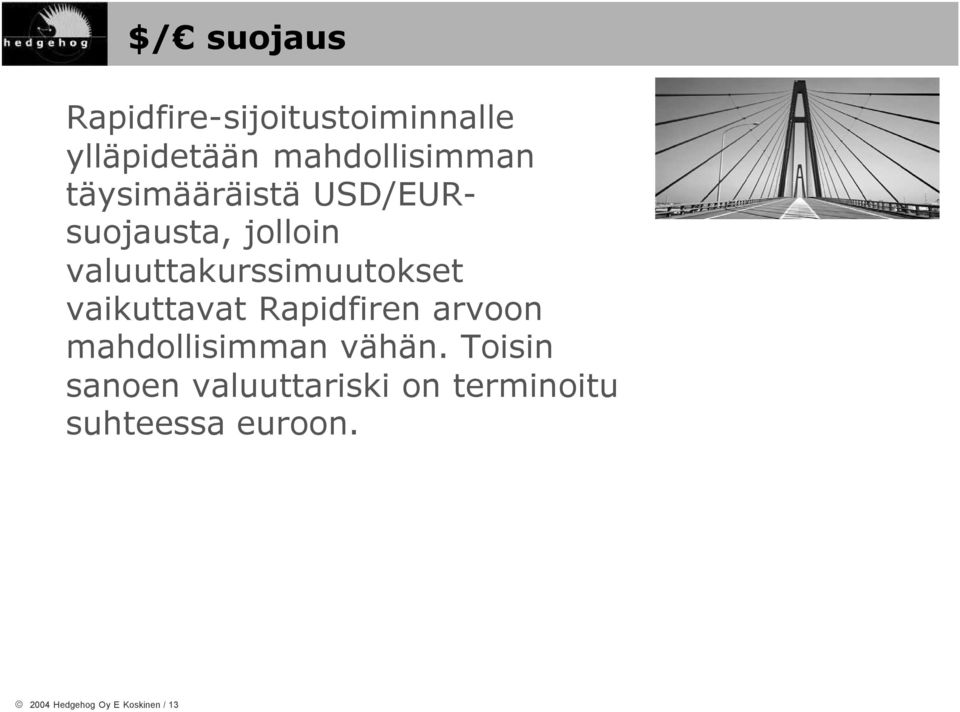 vaikuttavat Rapidfiren arvoon mahdollisimman vähän.