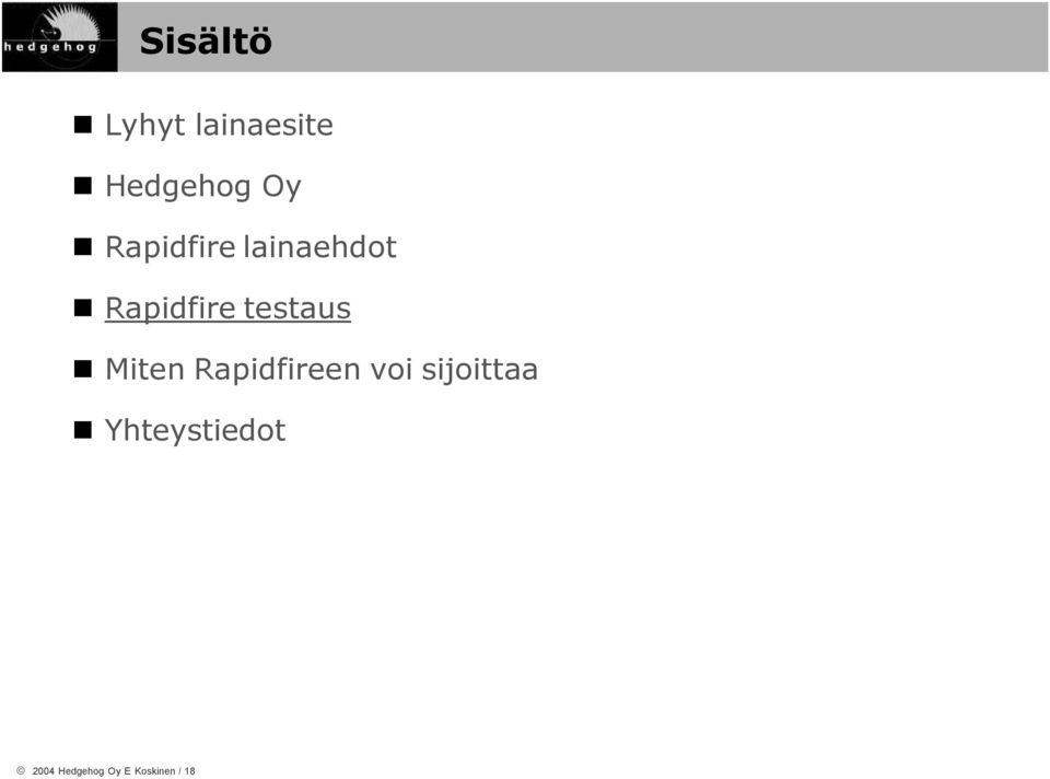 Miten Rapidfireen voi sijoittaa