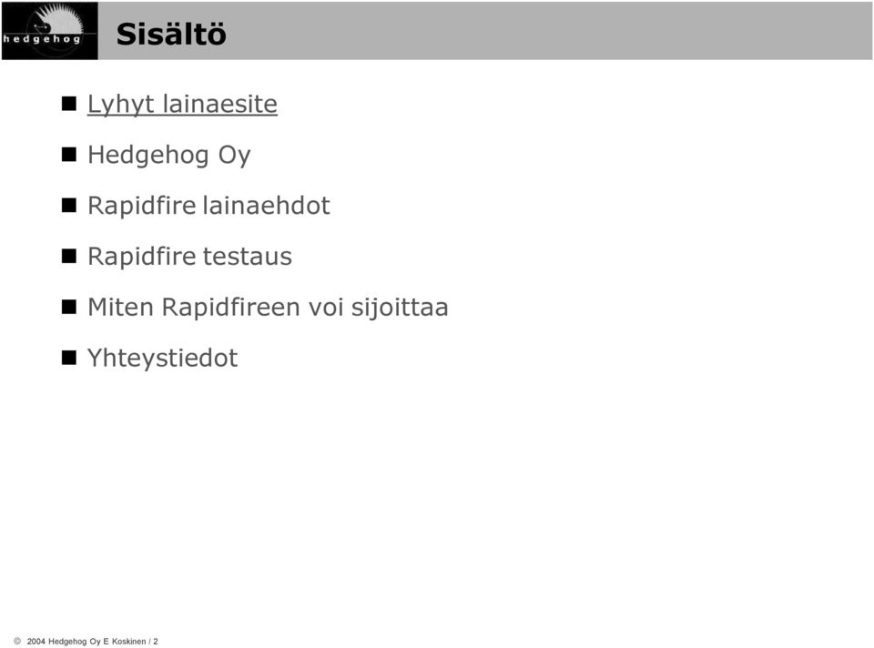 Miten Rapidfireen voi sijoittaa