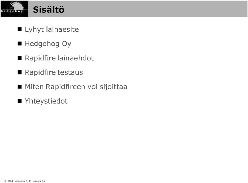 Miten Rapidfireen voi sijoittaa