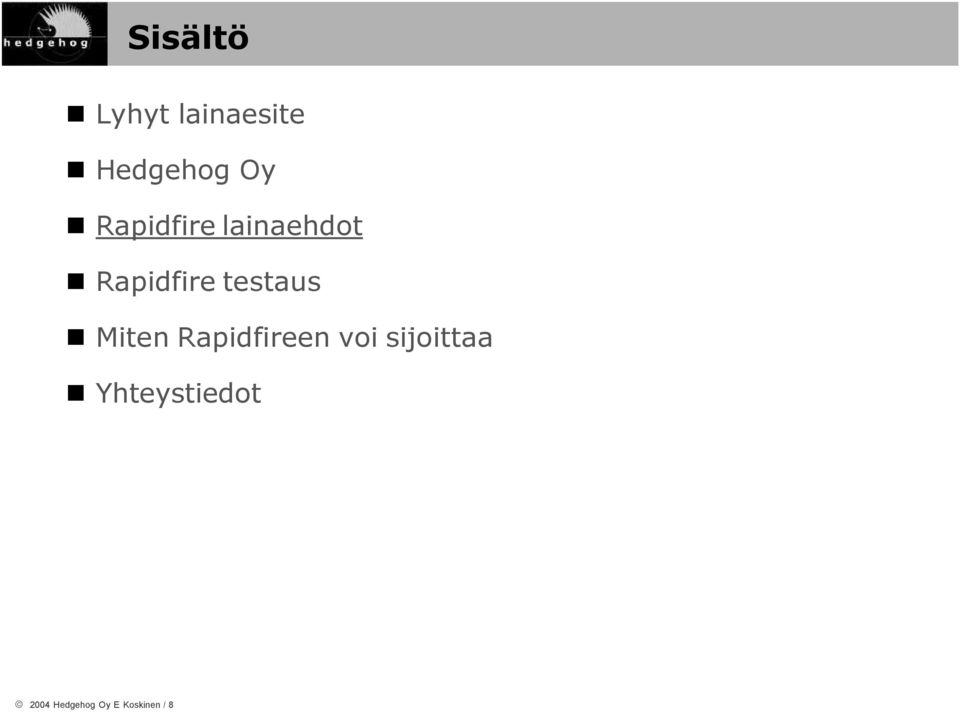 Miten Rapidfireen voi sijoittaa