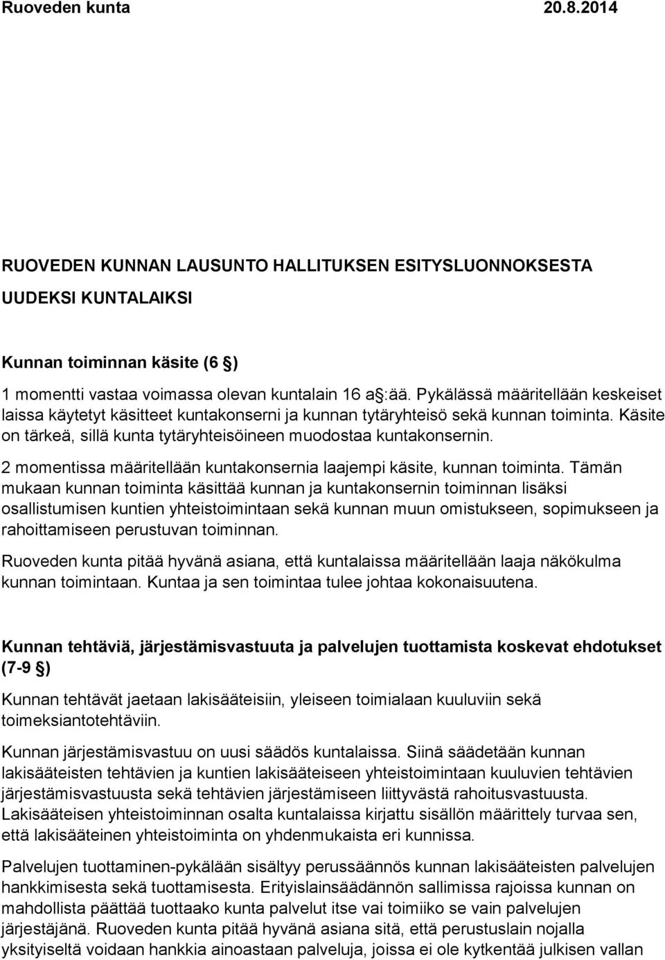 2 momentissa määritellään kuntakonsernia laajempi käsite, kunnan toiminta.