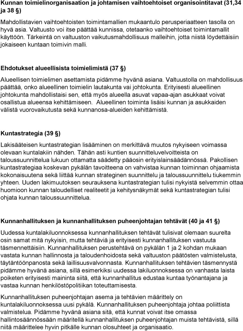 Tärkeintä on valtuuston vaikutusmahdollisuus malleihin, jotta niistä löydettäisiin jokaiseen kuntaan toimivin malli.