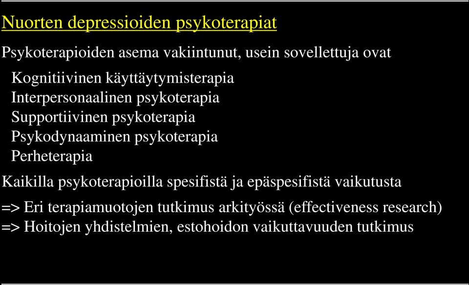 Psykodynaaminen psykoterapia Perheterapia Kaikilla psykoterapioilla spesifistä ja epäspesifistä vaikutusta