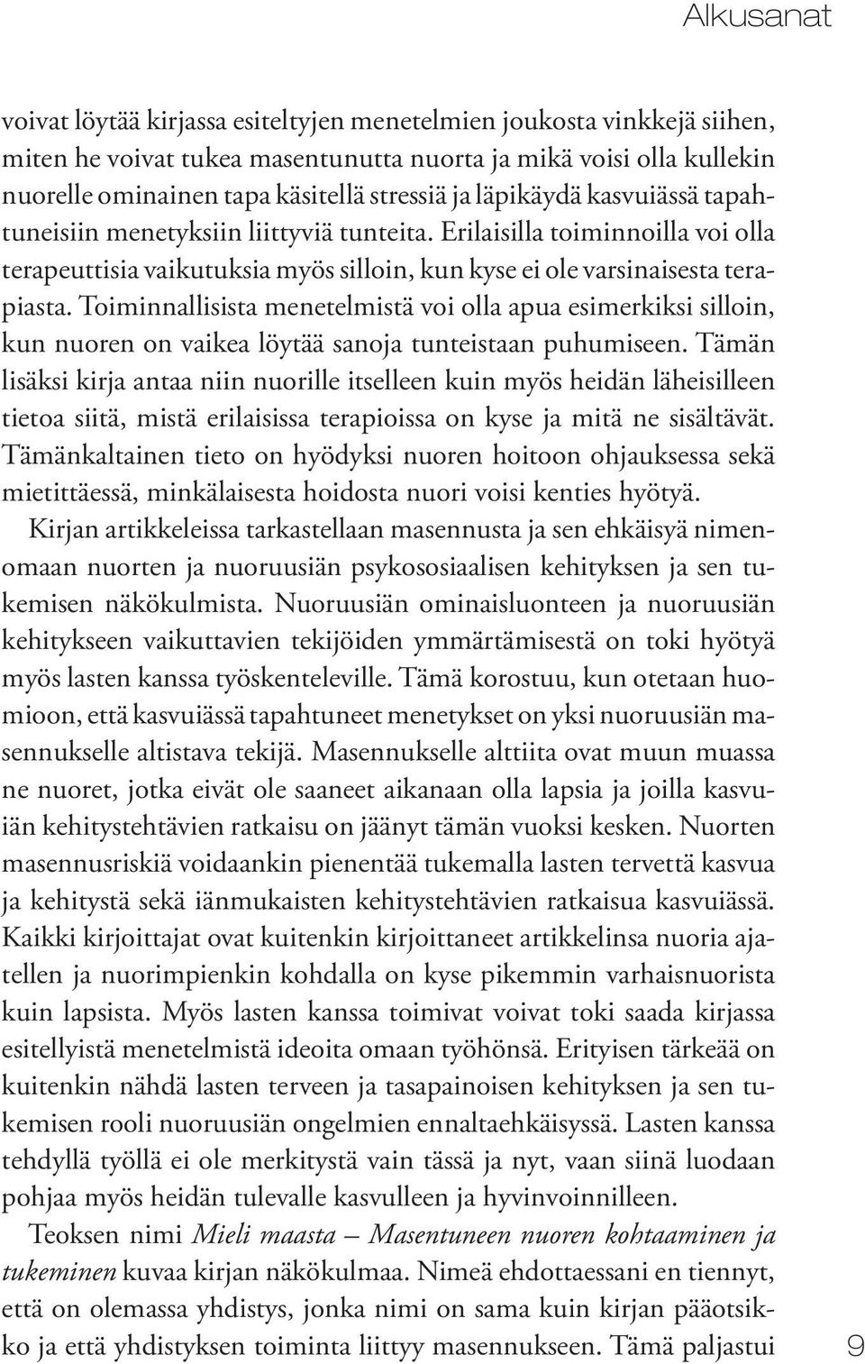 Toiminnallisista menetelmistä voi olla apua esimerkiksi silloin, kun nuoren on vaikea löytää sanoja tunteistaan puhumiseen.