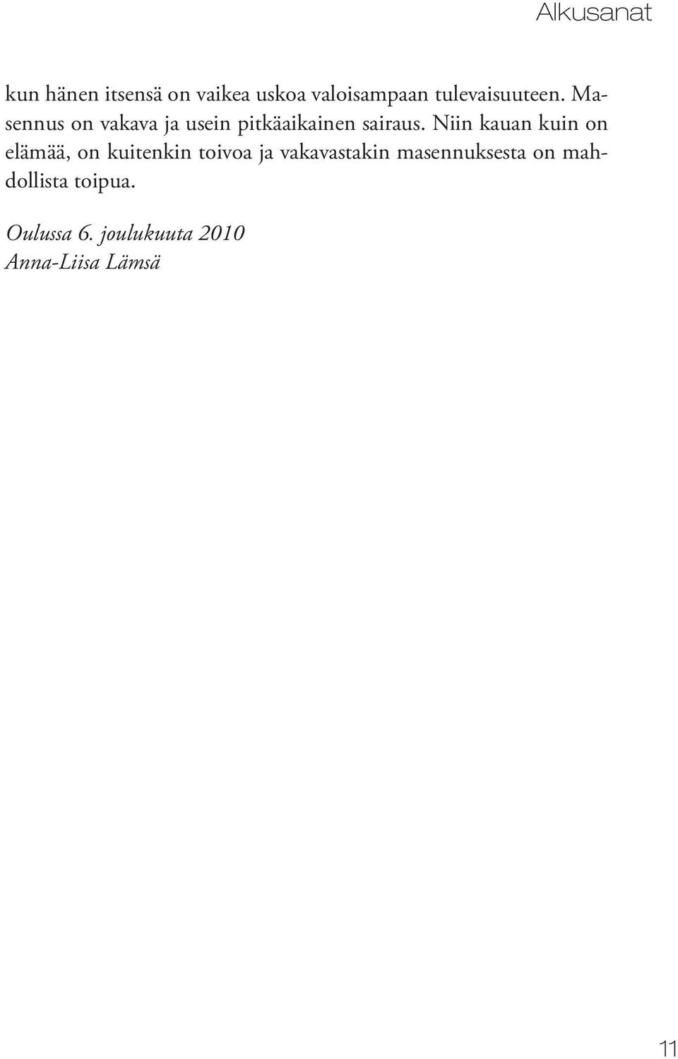 Niin kauan kuin on elämää, on kuitenkin toivoa ja vakavastakin