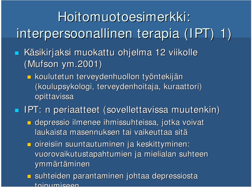 periaatteet (sovellettavissa muutenkin) depressio ilmenee ihmissuhteissa, jotka voivat laukaista masennuksen tai vaikeuttaa