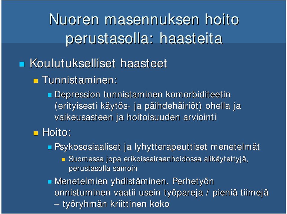 Psykososiaaliset ja lyhytterapeuttiset menetelmät Suomessa jopa erikoissairaanhoidossa alikäytettyj ytettyjä, perustasolla