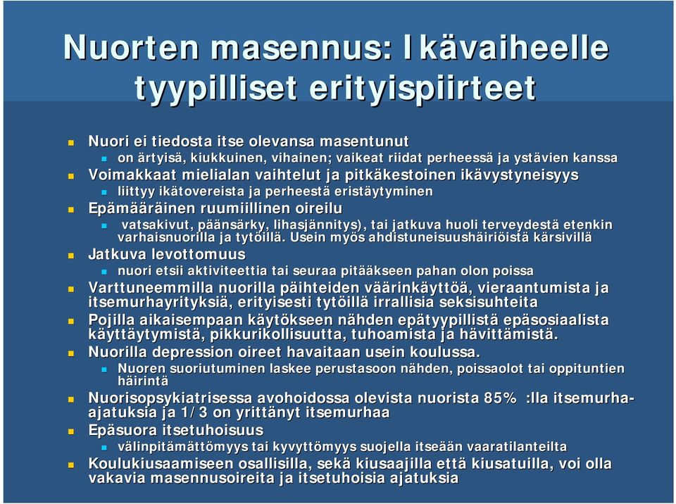 jatkuva huoli terveydestä etenkin varhaisnuorilla ja tytöill illä.