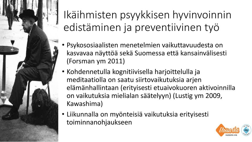 meditaatiolla on saatu siirtovaikutuksia arjen elämänhallintaan (erityisesti etuaivokuoren aktivoinnilla on vaikutuksia