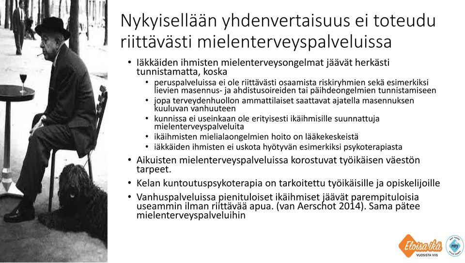 kunnissa ei useinkaan ole erityisesti ikäihmisille suunnattuja mielenterveyspalveluita ikäihmisten mielialaongelmien hoito on lääkekeskeistä iäkkäiden ihmisten ei uskota hyötyvän esimerkiksi