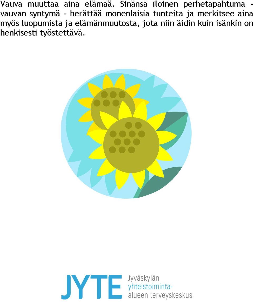 herättää monenlaisia tunteita ja merkitsee aina myös