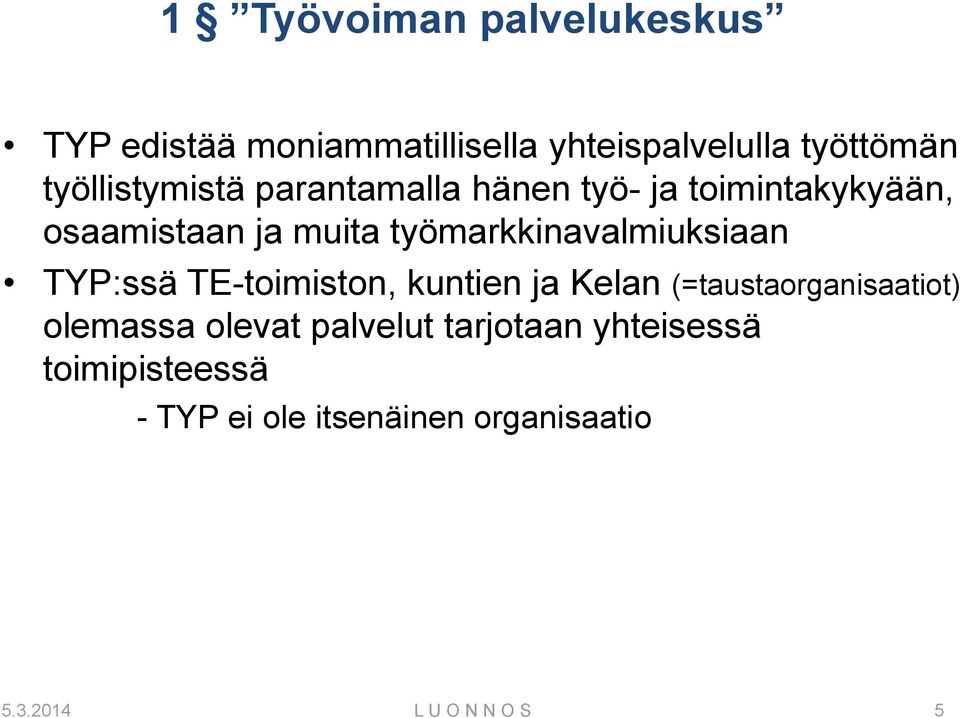 työmarkkinavalmiuksiaan TYP:ssä TE-toimiston, kuntien ja Kelan (=taustaorganisaatiot)