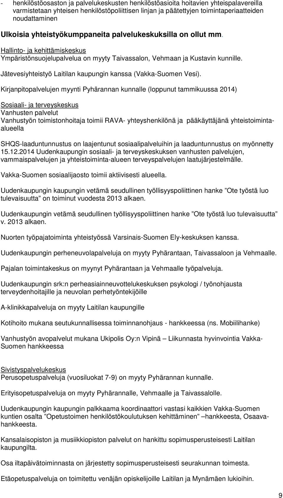 Jätevesiyhteistyö Laitilan kaupungin kanssa (Vakka-Suomen Vesi).