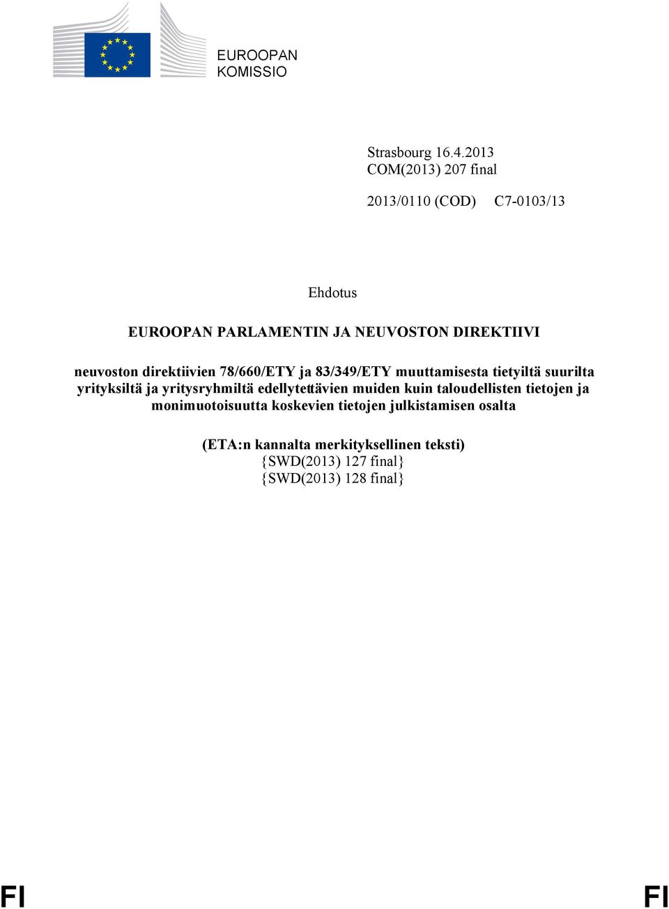 neuvoston direktiivien 78/660/ETY ja 83/349/ETY muuttamisesta tietyiltä suurilta yrityksiltä ja yritysryhmiltä