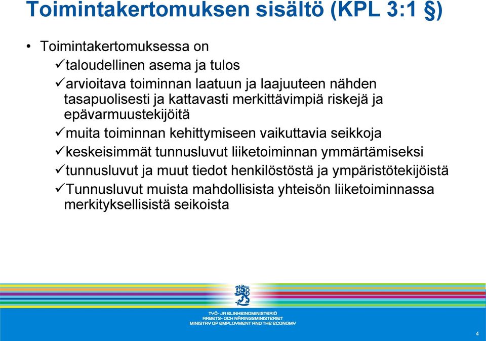 kehittymiseen vaikuttavia seikkoja keskeisimmät tunnusluvut liiketoiminnan ymmärtämiseksi tunnusluvut ja muut tiedot