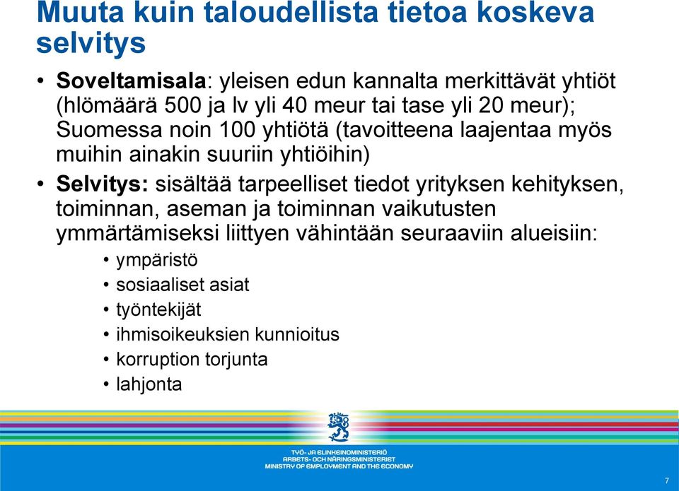 Selvitys: sisältää tarpeelliset tiedot yrityksen kehityksen, toiminnan, aseman ja toiminnan vaikutusten ymmärtämiseksi