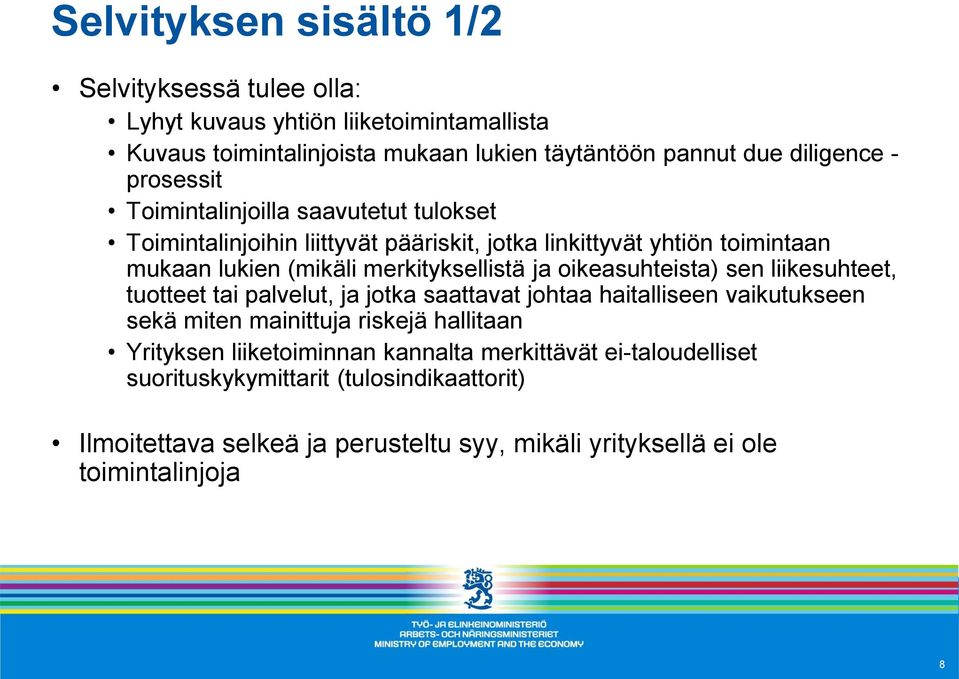 oikeasuhteista) sen liikesuhteet, tuotteet tai palvelut, ja jotka saattavat johtaa haitalliseen vaikutukseen sekä miten mainittuja riskejä hallitaan Yrityksen